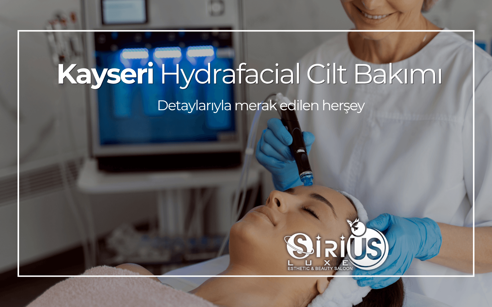 Hydrafacial Cilt Bakımı Nedir?